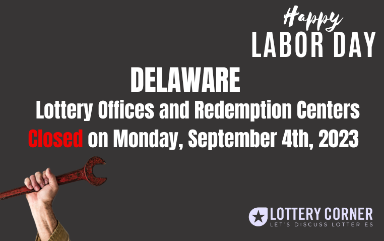 Delaware Lottery Offices and Redemption Centers Closed on September 4th