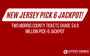 Two Morris County Tickets Share $4.9 Million NJ Pick-6 Jackpot!