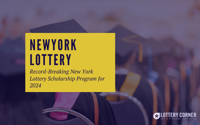 Record-Breaking New York Lottery Scholarship Program for 2024