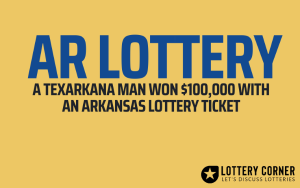 A Texarkana manï¿½won $100,000 with an Arkansas lottery ticket