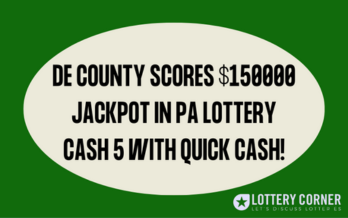 Delaware County Scores $150,000 Jackpot in PA Lottery Cash 5 with Quick Cash!