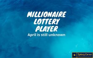 Carletonville is a millionaire lottery player, and the mega-winner of April is still unknown