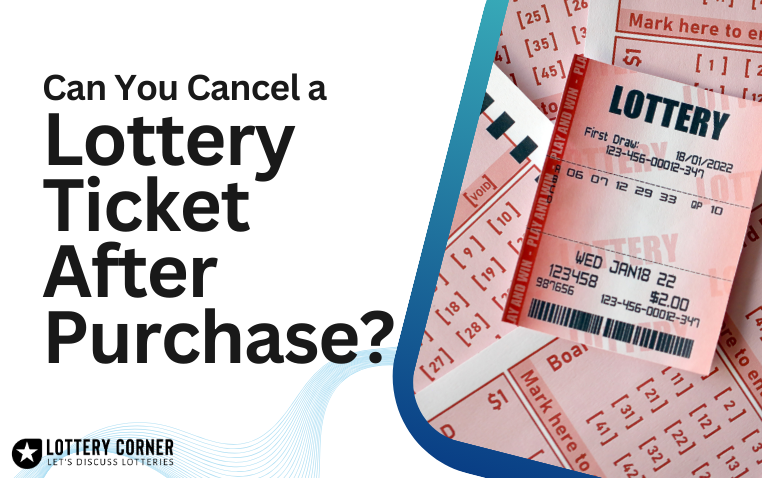 Can You Cancel a Lottery Ticket After Purchase?