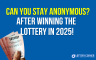 Can You Stay Anonymous After Winning the Lottery in 2025?State-by-State Guide